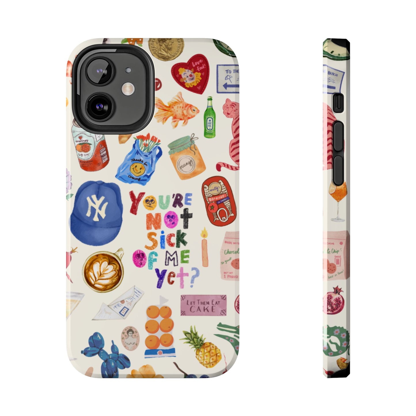 You're Not Sick of Me Yet Phone Case