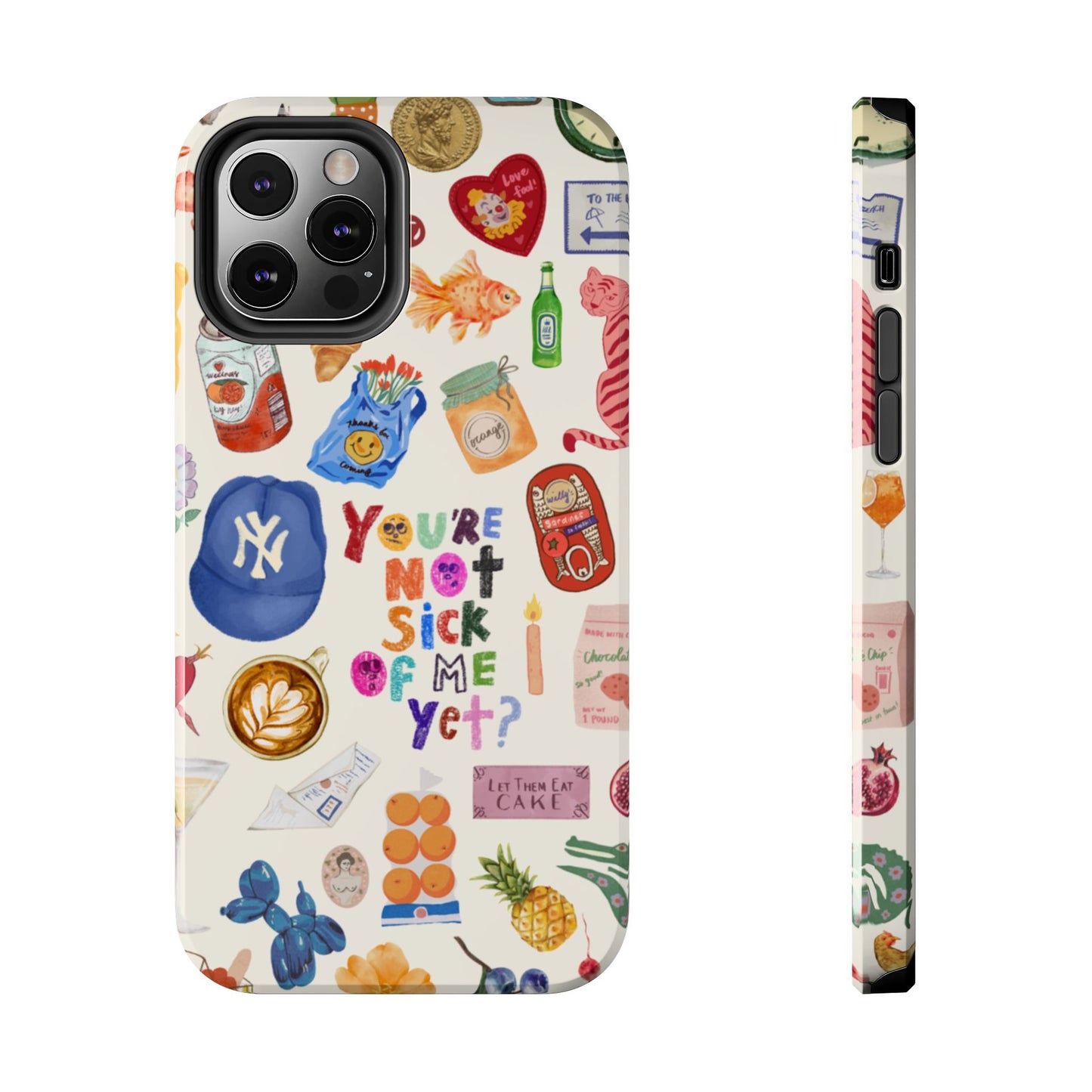 You're Not Sick of Me Yet Phone Case