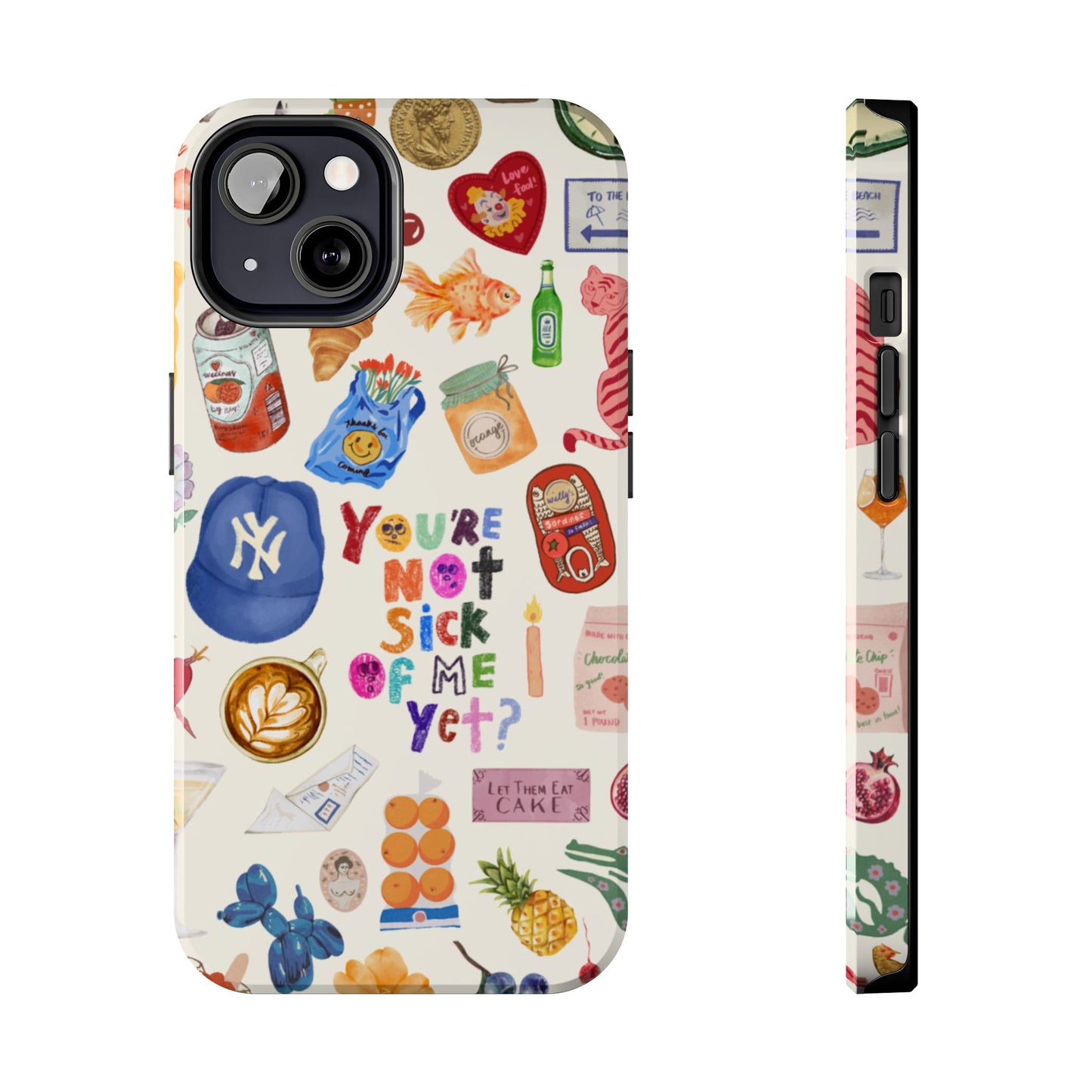 You're Not Sick of Me Yet Phone Case