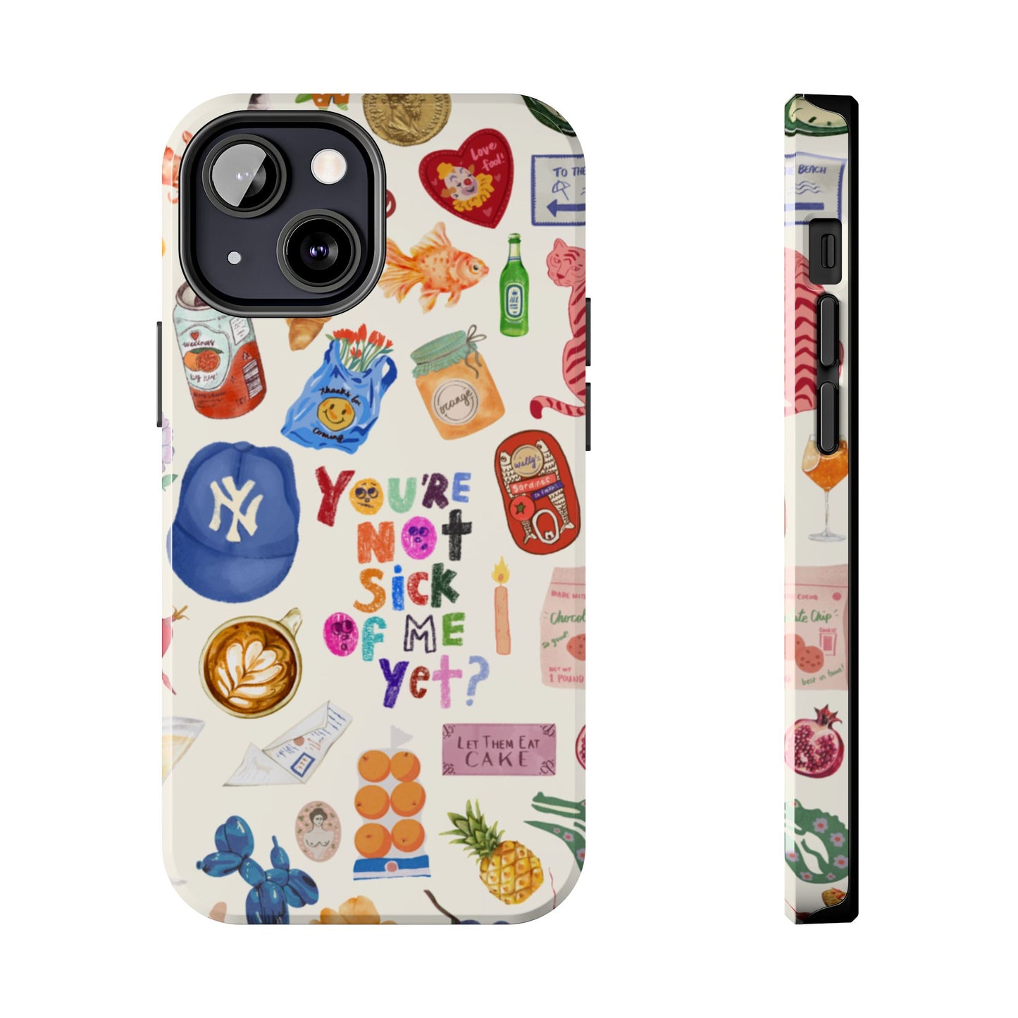 You're Not Sick of Me Yet Phone Case