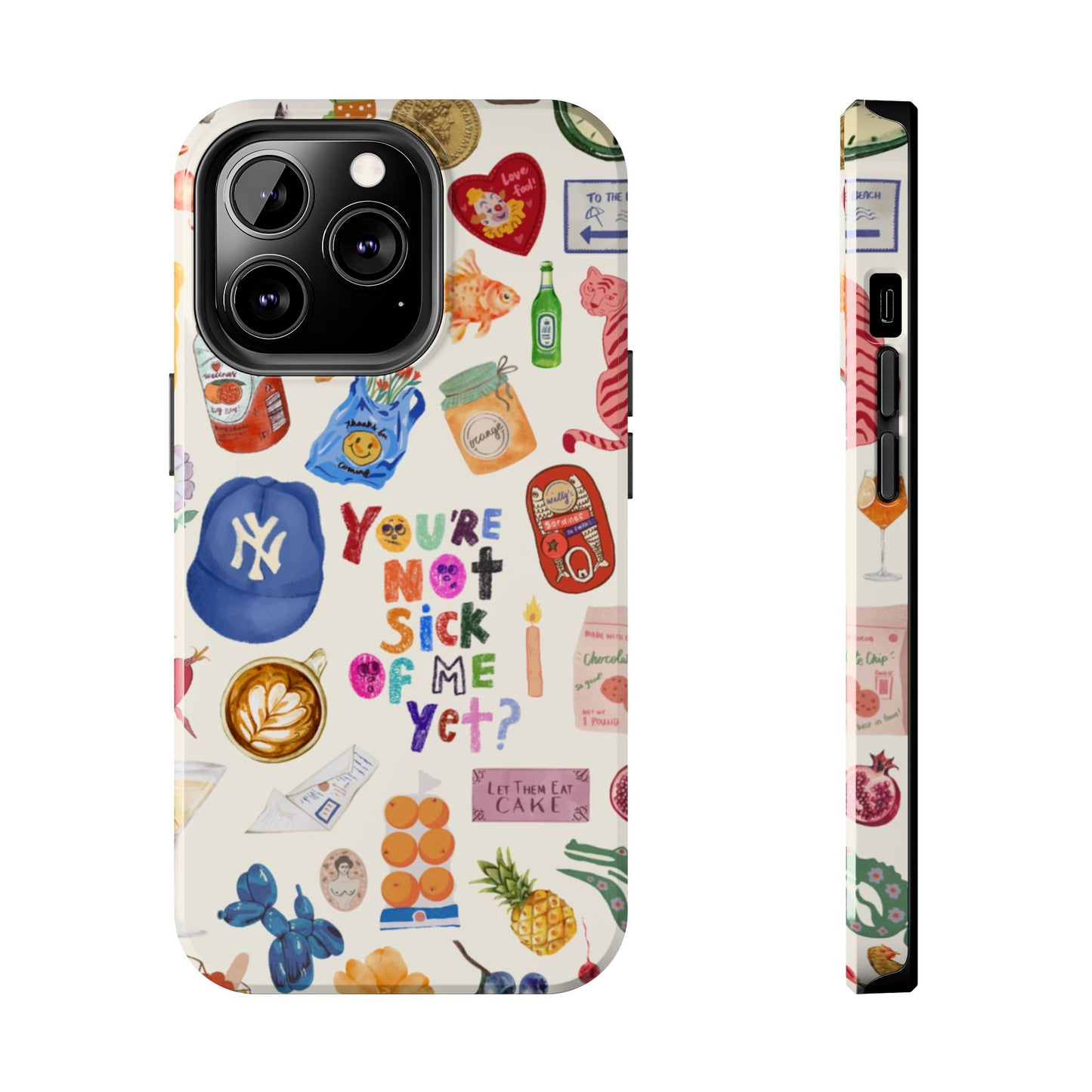 You're Not Sick of Me Yet Phone Case