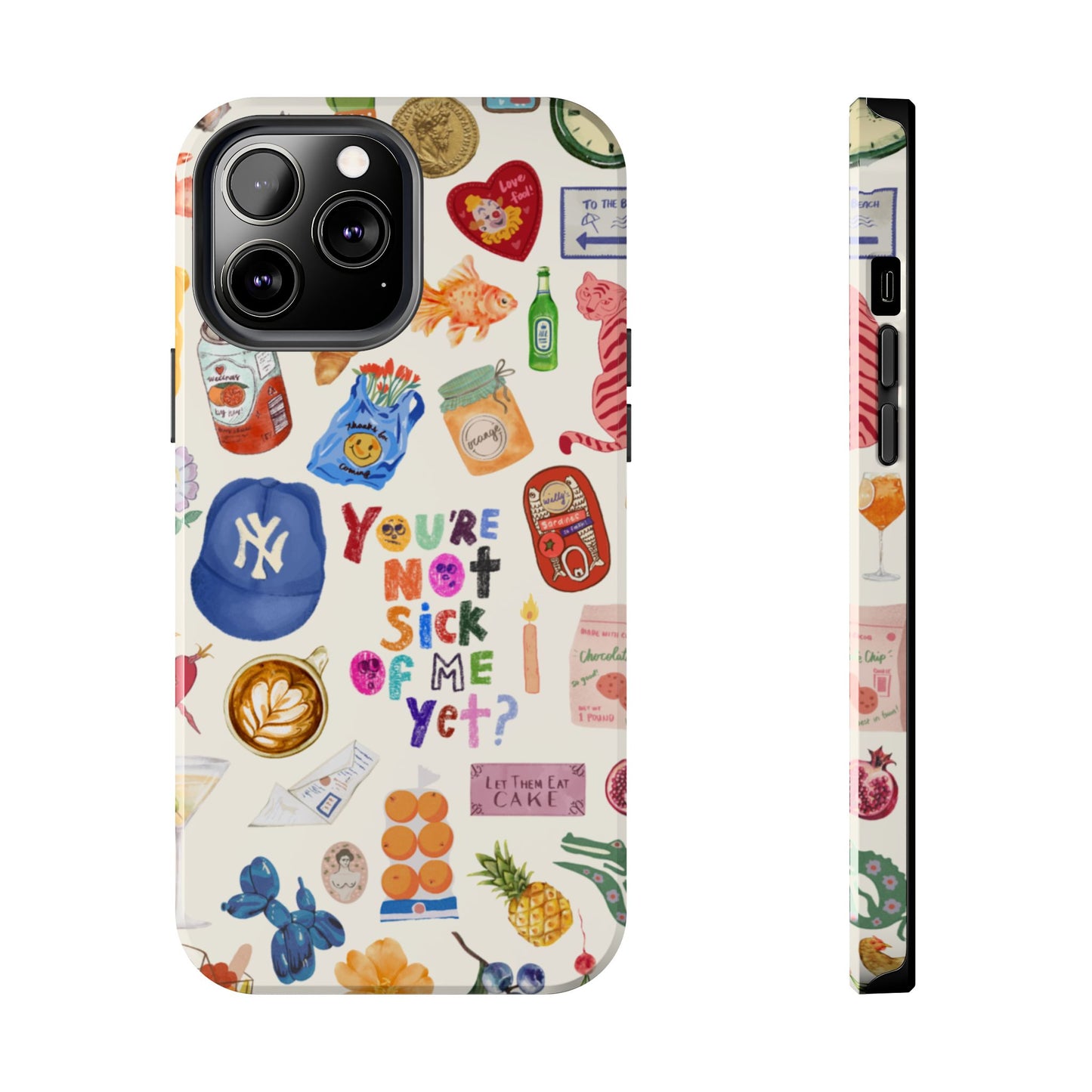 You're Not Sick of Me Yet Phone Case