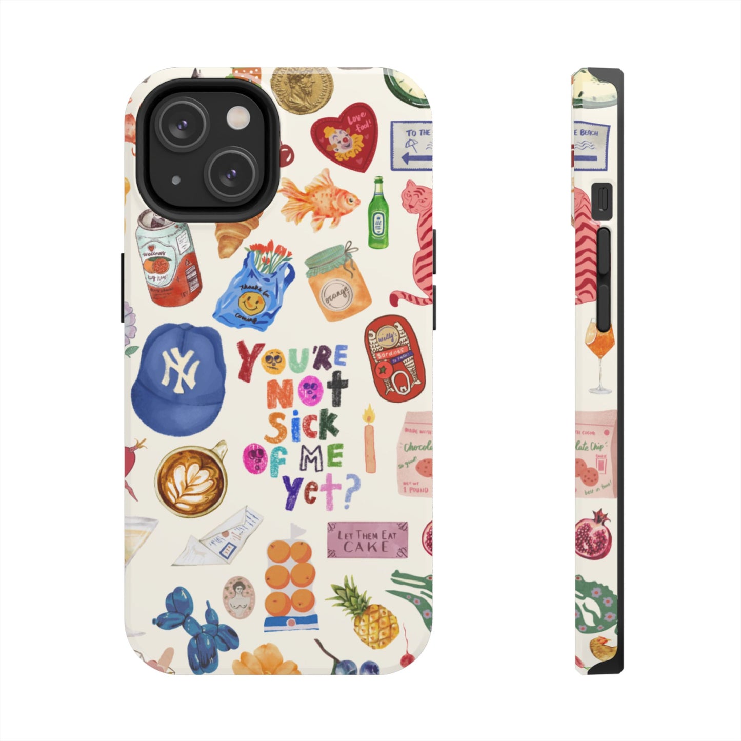 You're Not Sick of Me Yet Phone Case