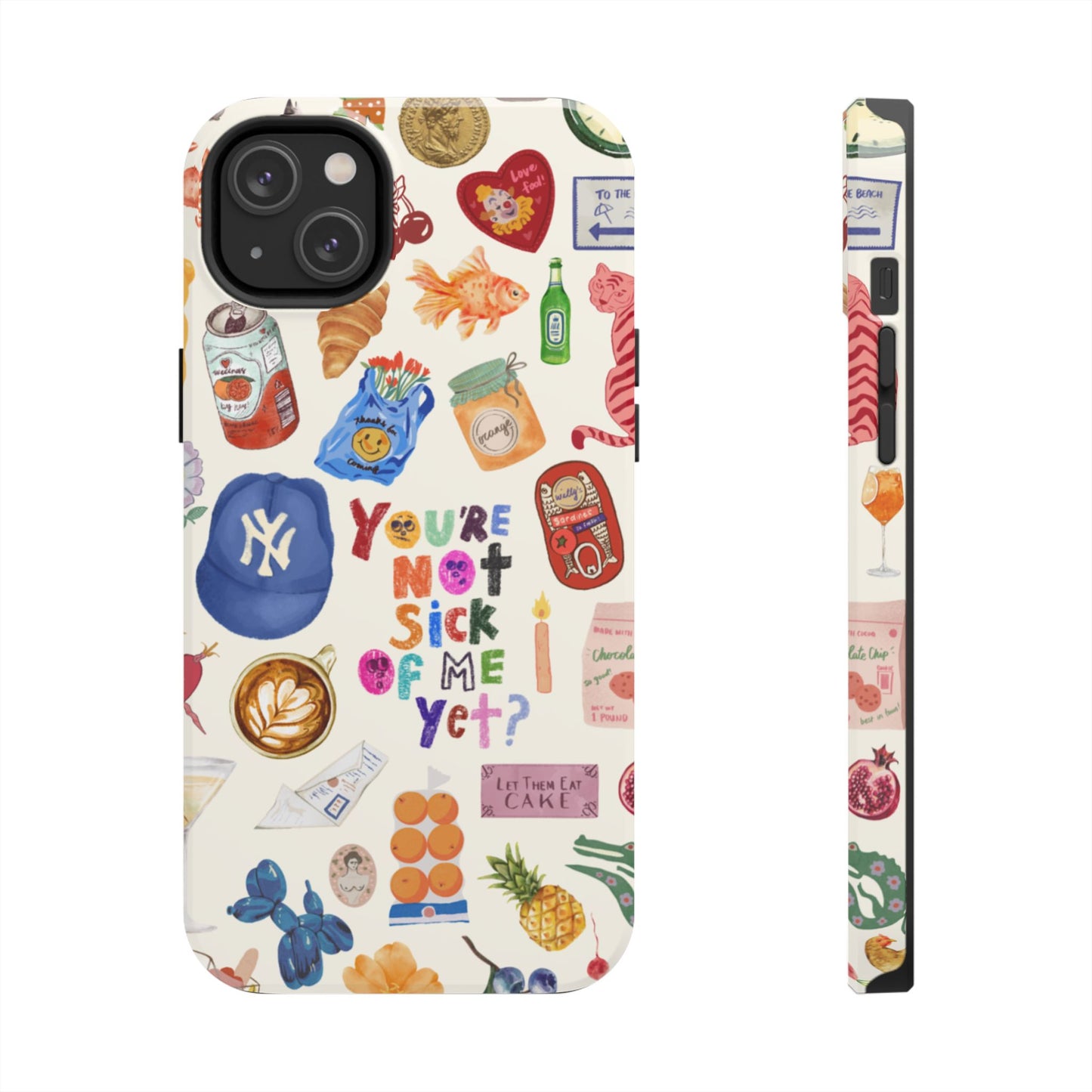 You're Not Sick of Me Yet Phone Case