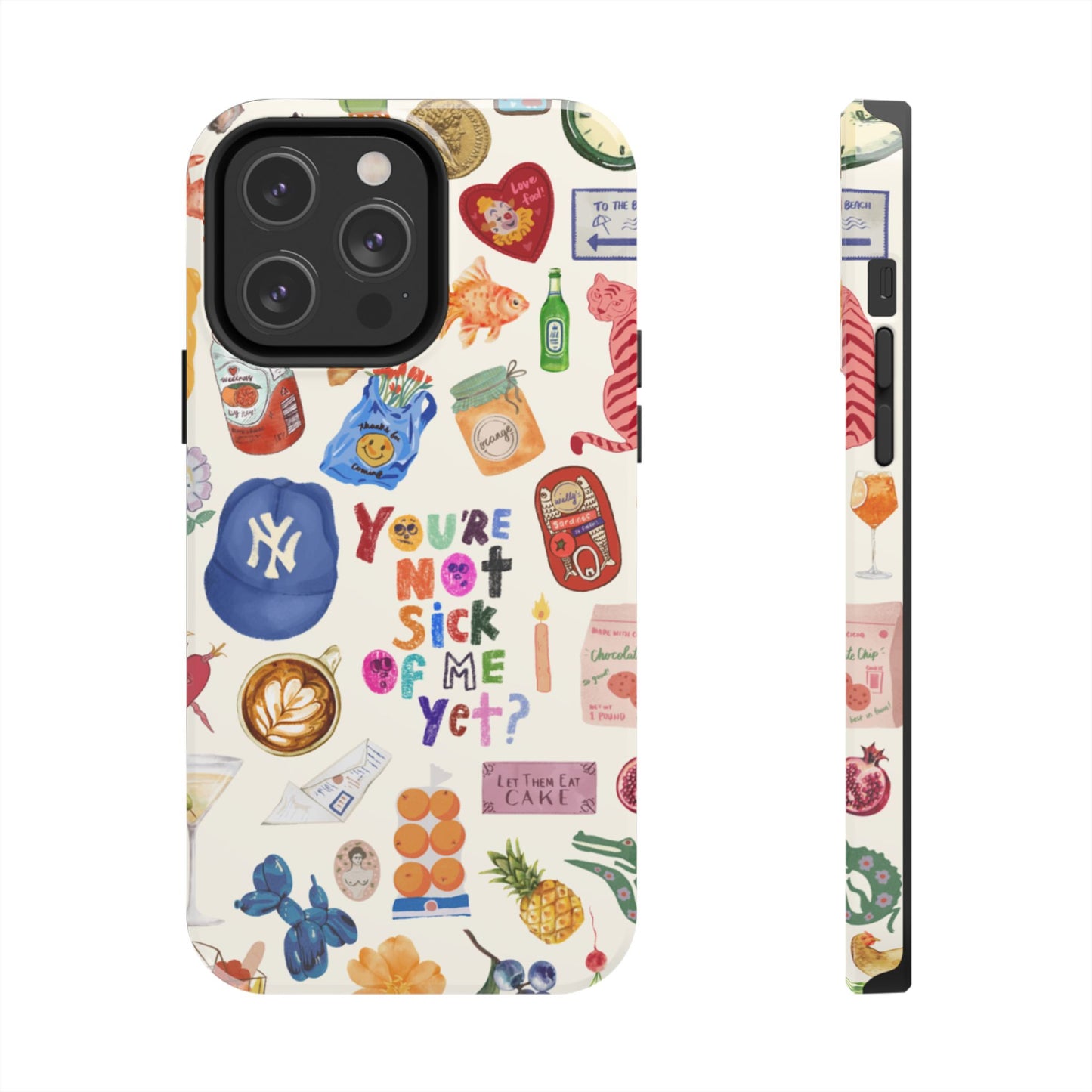 You're Not Sick of Me Yet Phone Case