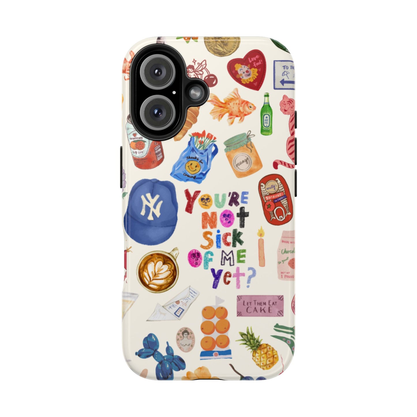 You're Not Sick of Me Yet Phone Case