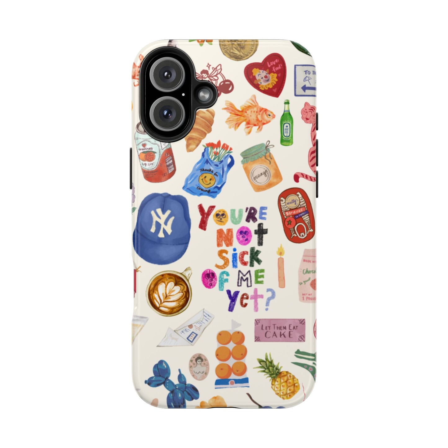 You're Not Sick of Me Yet Phone Case