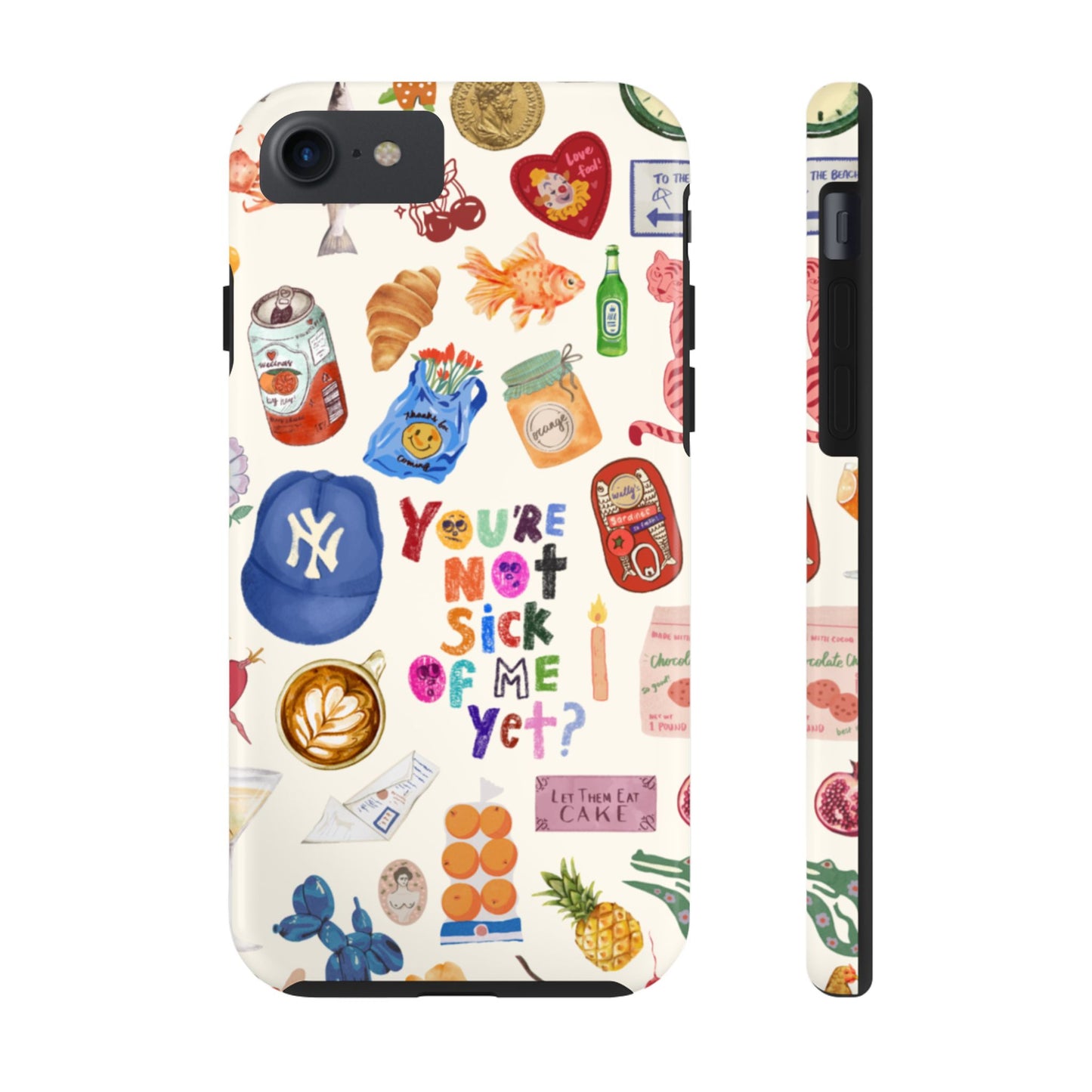 You're Not Sick of Me Yet Phone Case