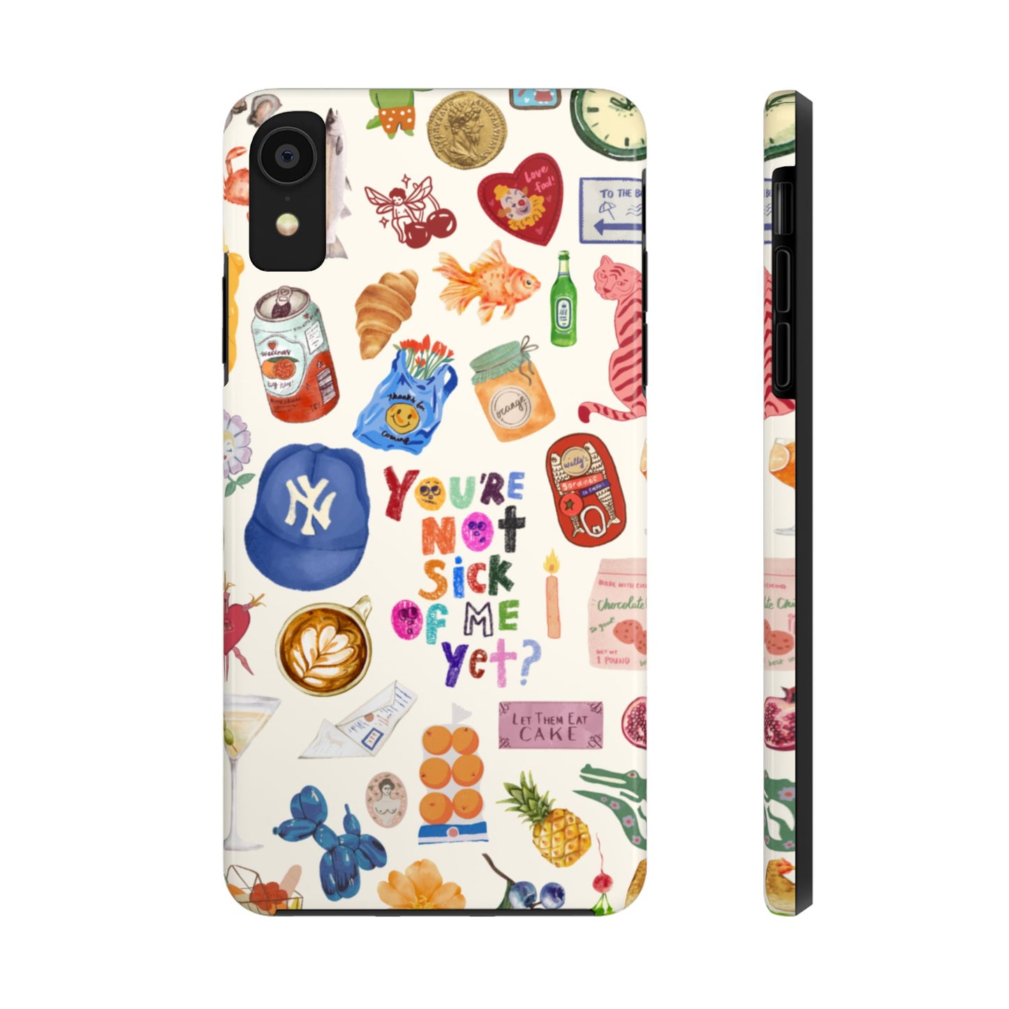 You're Not Sick of Me Yet Phone Case