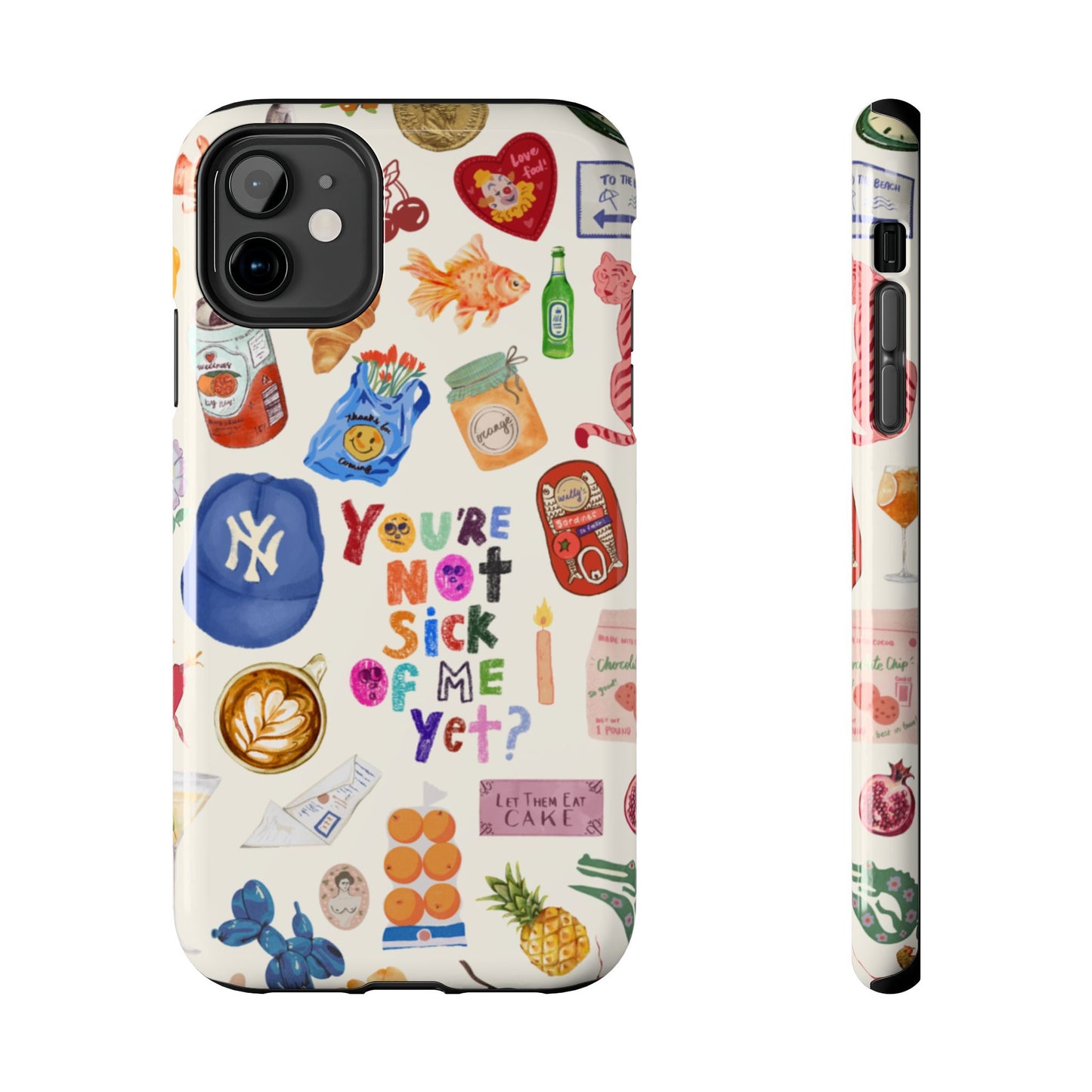 You're Not Sick of Me Yet Phone Case