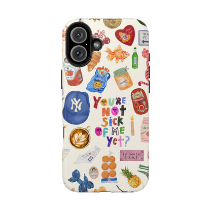 You're Not Sick of Me Yet Phone Case